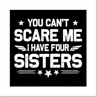 You Can't Scare Me I Have Four Sisters Funny Brothers Retro Posters and Art